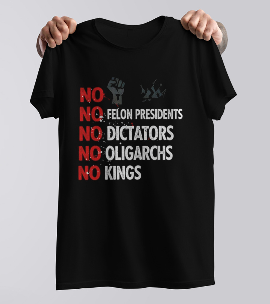 NO Felon Presidents NO Dictators NO Oligarchs NO Kings Power Fist Icon T-Shirt