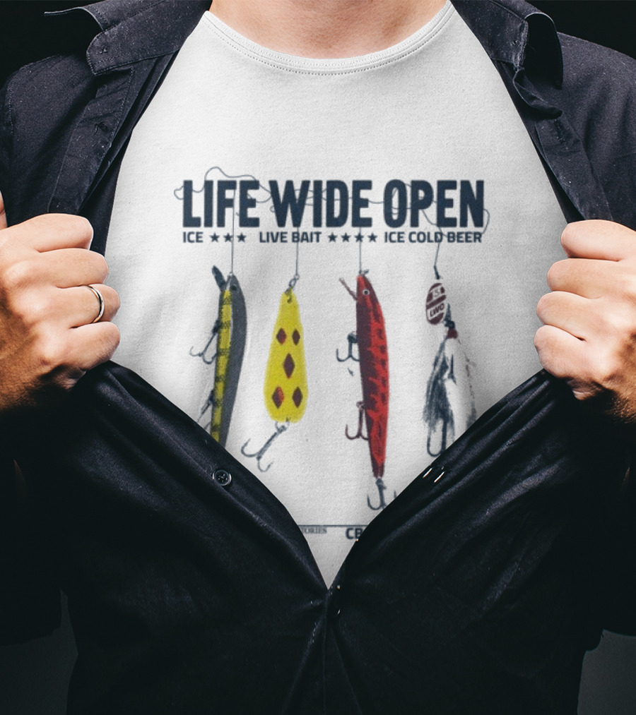 Life Wide Open Ice Live Bait Ice Cold Beer Lure Fishing Cboystv Win T-Shirt