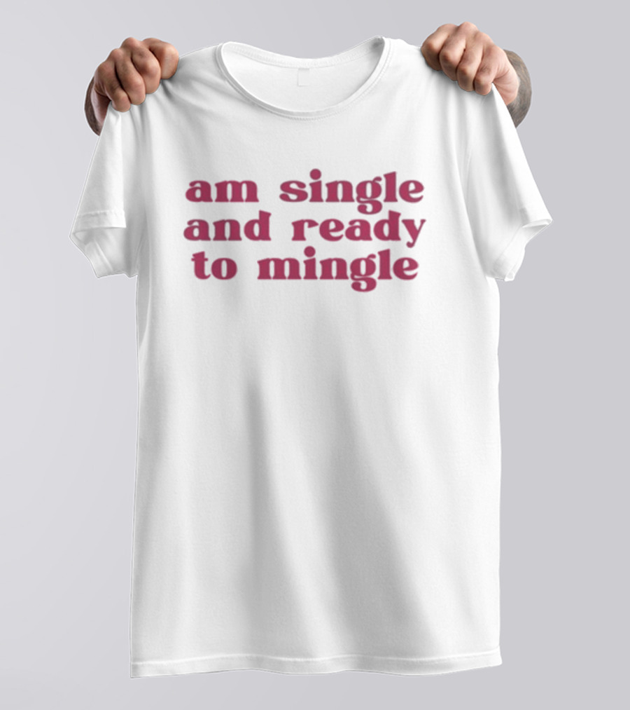 Charlotte Asaaba Am Single And Ready To Mingle T-Shirt
