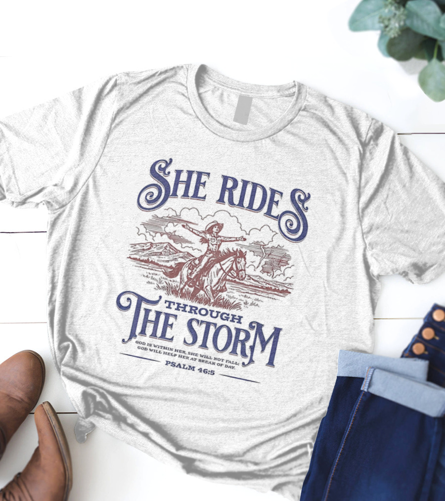 She Rides Through The Storm Psalm 46:5 Cowgirl Vintage Western Theme T-Shirt