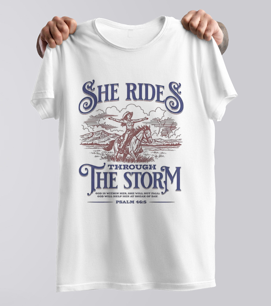She Rides Through The Storm Psalm 46:5 Cowgirl Vintage Western Theme T-Shirt