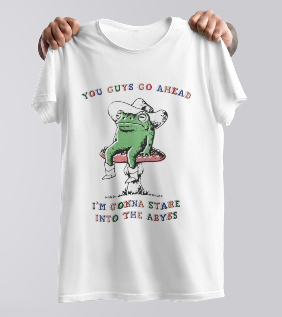 You Guys Go Ahead Funny Frog I'm Gonna Stare Into The Abyss Cowboy Hat T-Shirt