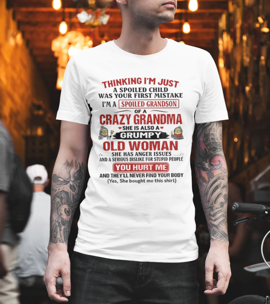 Thinking I'm Just A Spoiled Child Crazy Grandma Grumpy Old Woman Spoiled Grandson T-Shirt