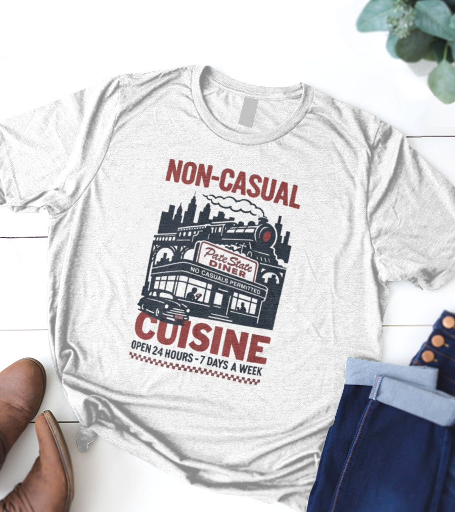 Pate State Diner Non-Casual Cuisine Open 24 Hours 7 Days A Week T-Shirt