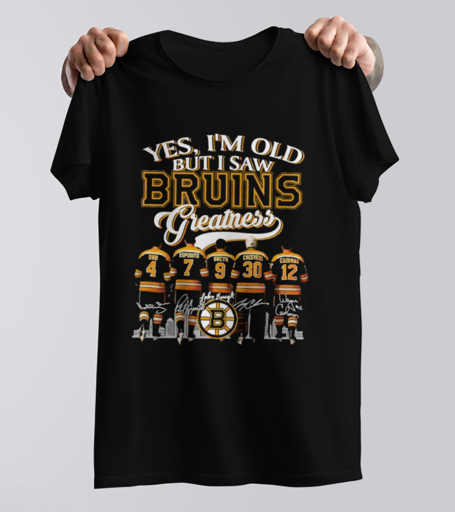 Yes I'm Old But I Saw Bruins Greatness Orr Esposito Bucyk Cheevers Cashman T-Shirt