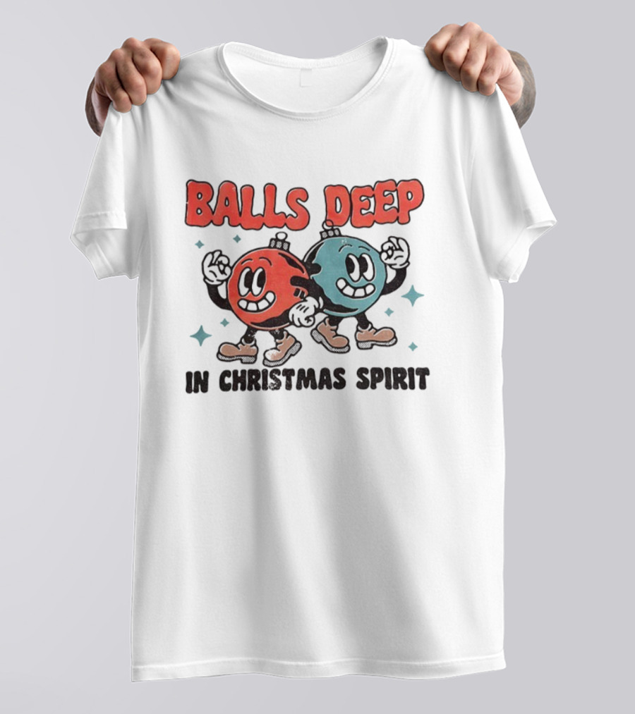 Balls Deep Festive Christmas Spirit Cartoon Balls T-Shirt