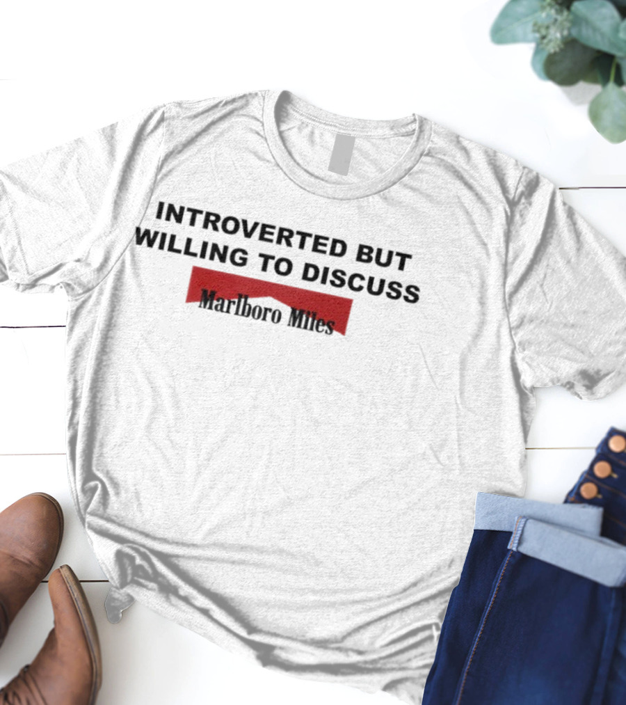 Introverted But Willing To Discuss Marlboro Miles T-Shirt
