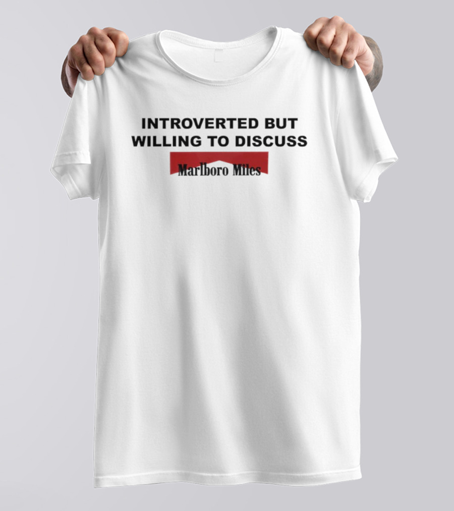 Introverted But Willing To Discuss Marlboro Miles T-Shirt