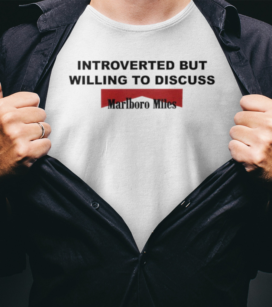 Introverted But Willing To Discuss Marlboro Miles T-Shirt