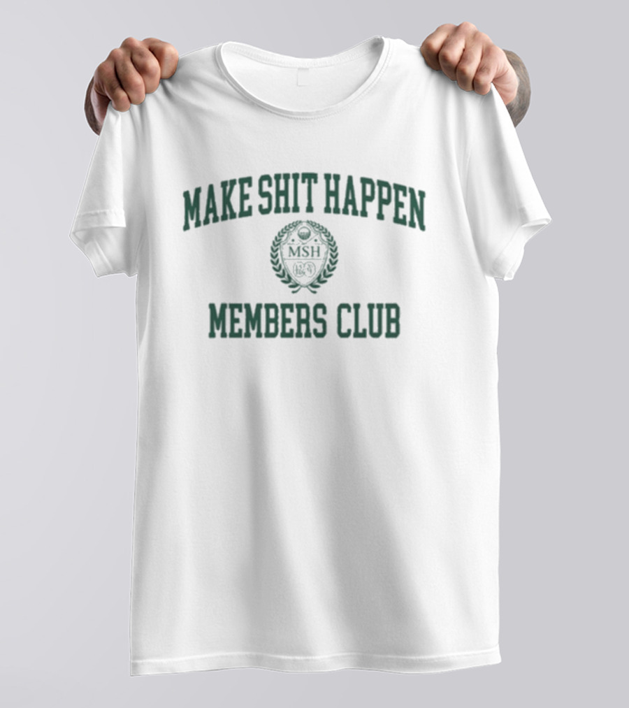 Make Shit Happen Members Club MSH Logo T-Shirt