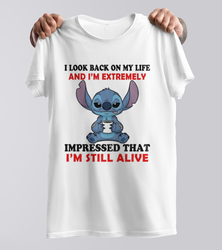 Stitch I Look Back On My Life And I’m Extremely Impressed That I’m Still Alive T-Shirt