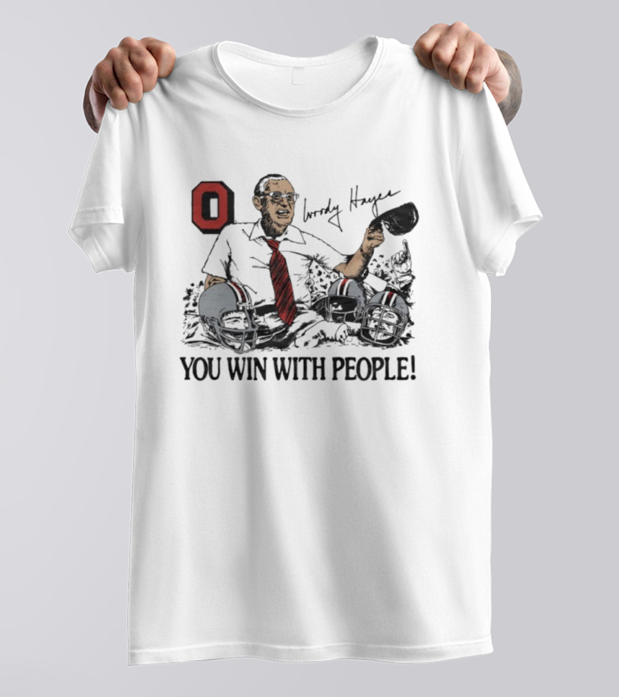 Ohio State Woody Hayes Signature You Win With People Coach And Football Helmets T-Shirt