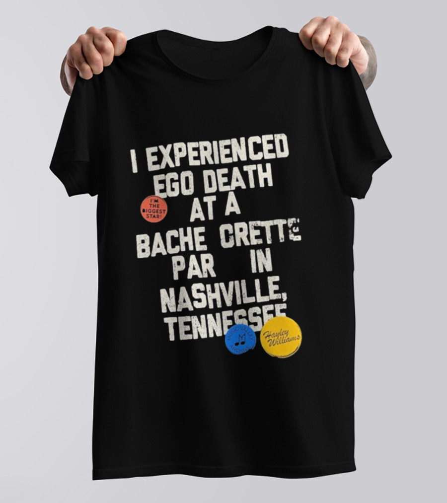 I'm The Biggest Star I Experienced Ego Death Hayley Williams Nashville Tennessee T-Shirt