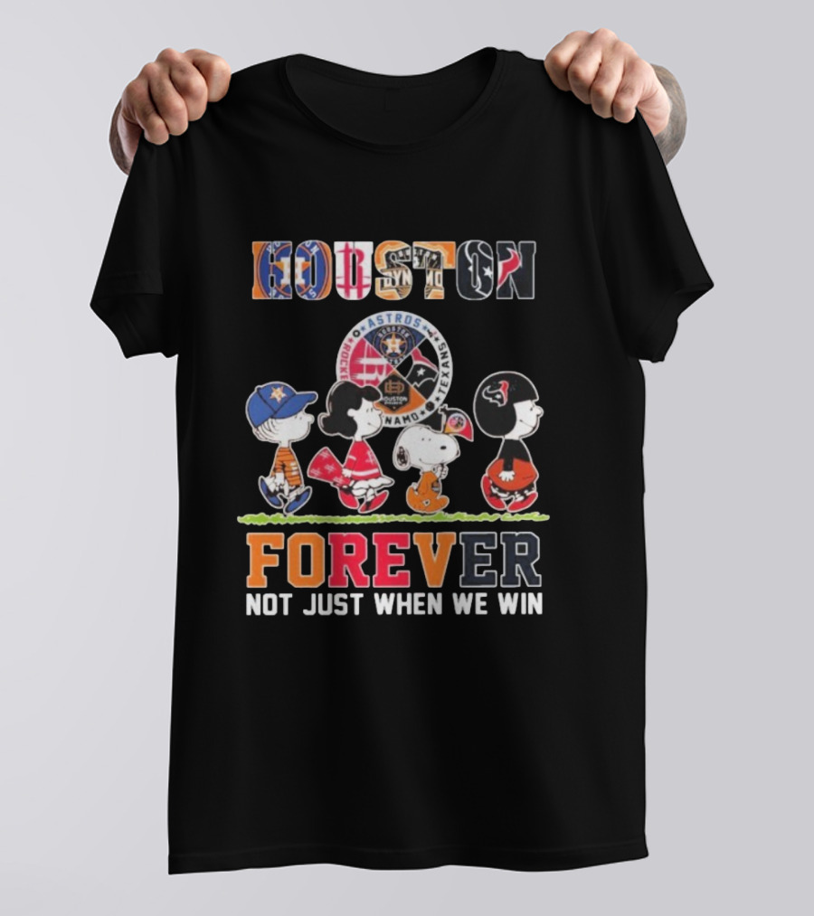 Houston Astros Rockets Dynamo Texans Snoopy Charlie Brown Peanuts Forever Not Just When We Win T-Shirt