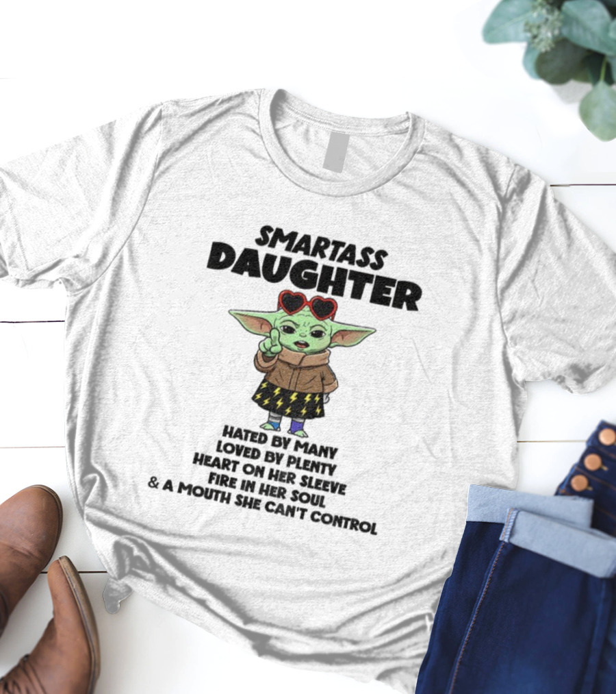 Smartass Daughter Baby Yoda Hated By Many Loved By Plenty Heart On Her Sleeve T-Shirt