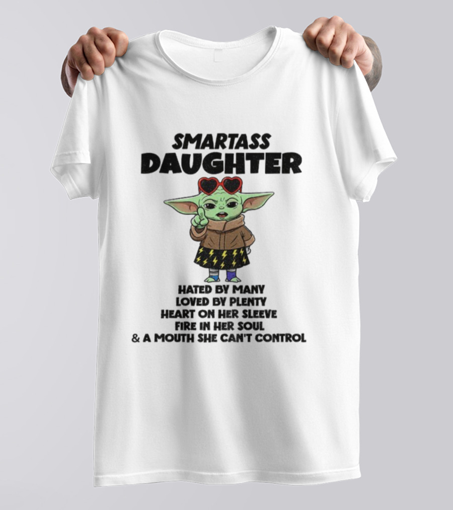 Smartass Daughter Baby Yoda Hated By Many Loved By Plenty Heart On Her Sleeve T-Shirt