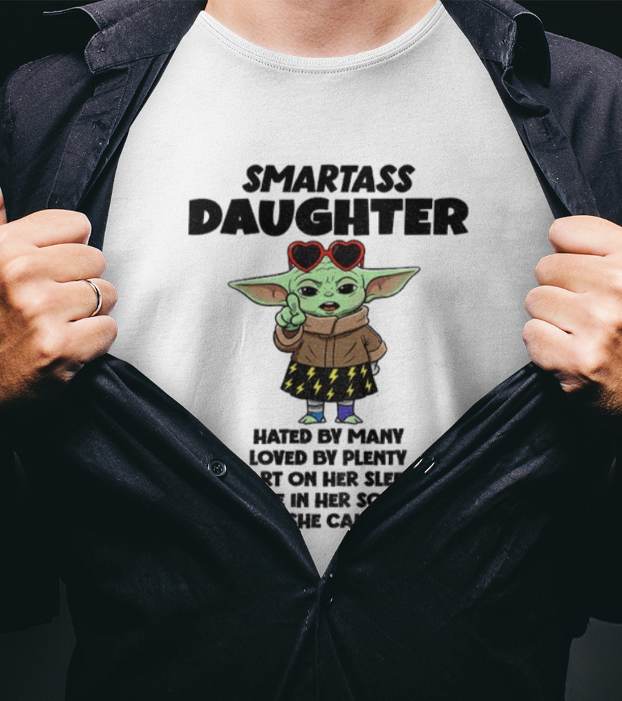 Smartass Daughter Baby Yoda Hated By Many Loved By Plenty Heart On Her Sleeve T-Shirt
