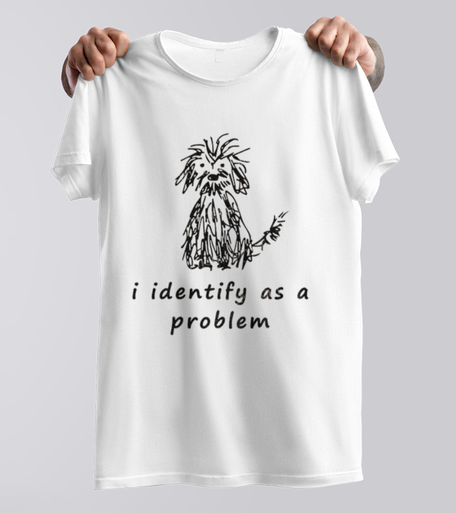 I Identify As A Problem Funny Dog Sketch Self-Doubt T-Shirt
