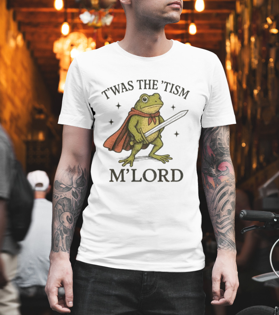 T'was The 'Tism M'Lord Frog With A Sword And Cape T-Shirt