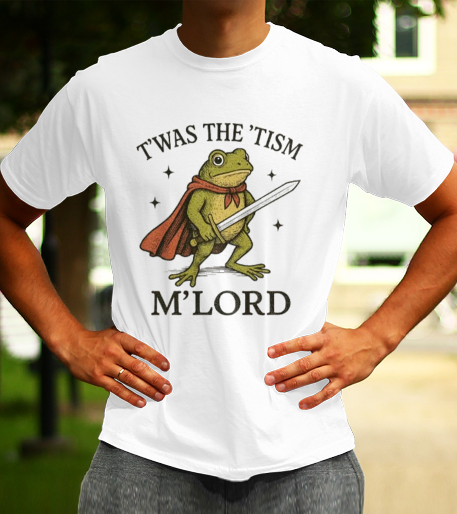 T'was The 'Tism M'Lord Frog With A Sword And Cape T-Shirt