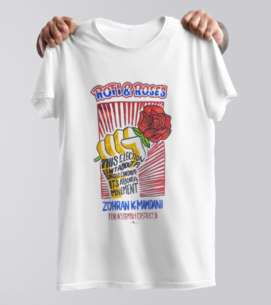 Zohran Kwame Mamdani Roti And Roses His Election Towards Its Radical Intent Assembly District 36 T-Shirt