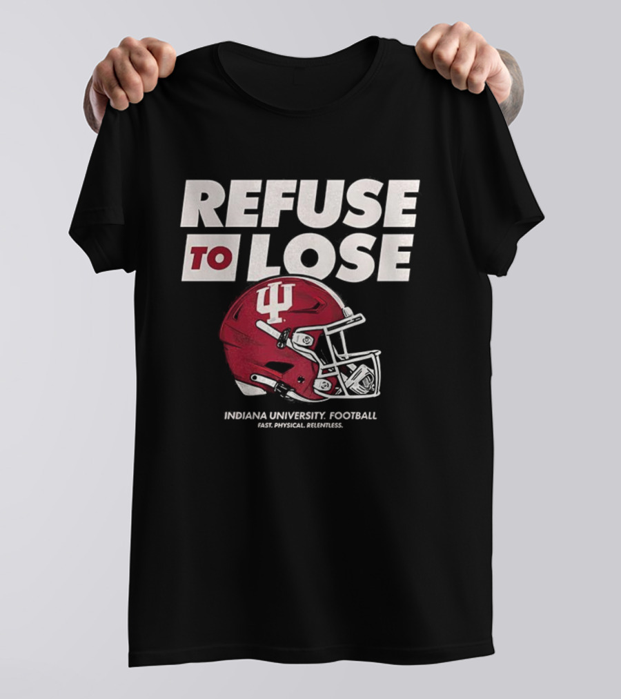 Refuse To Lose Indiana University Football IU Helmet T-Shirt