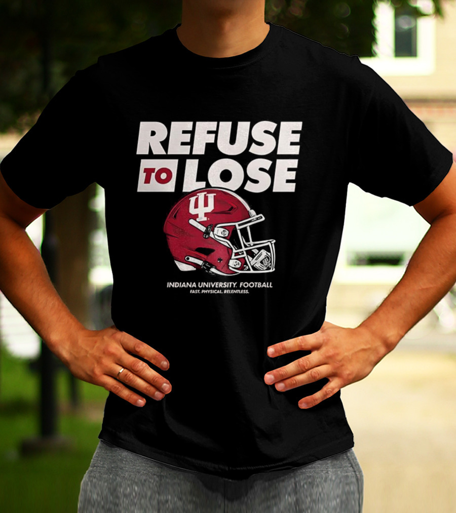 Refuse To Lose Indiana University Football IU Helmet T-Shirt