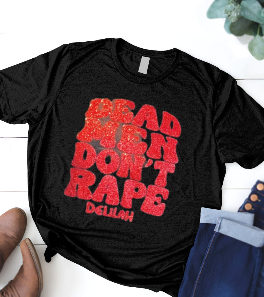 Delilah Bon Dead Men Don’t Rape Bold Red Text Statement T-Shirt