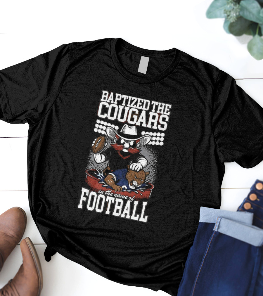 Baptized The Cougars Texas Tech Red Raiders Vs BYU College Football T-Shirt