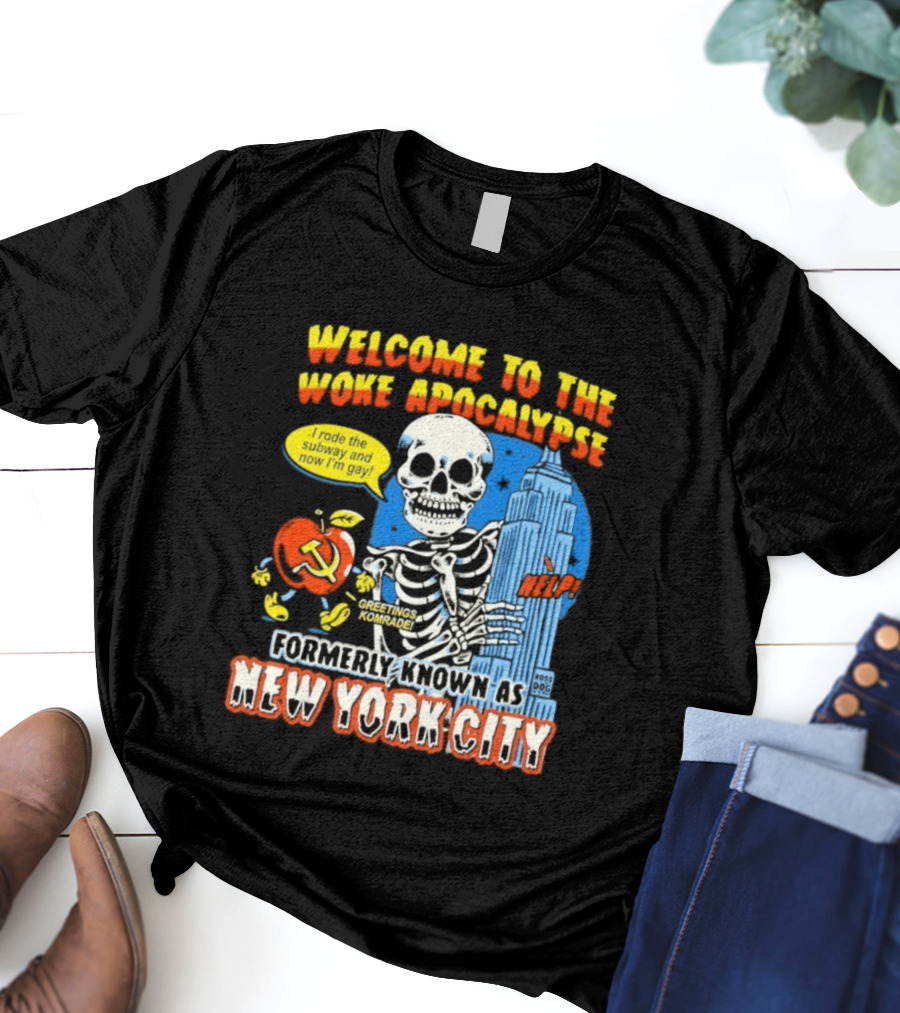 Welcome To The Woke Apocalypse Formerly Known As New York City I Rode The Subway And Now I'm Gay Greetings Komrade Skeleton T-Shirt