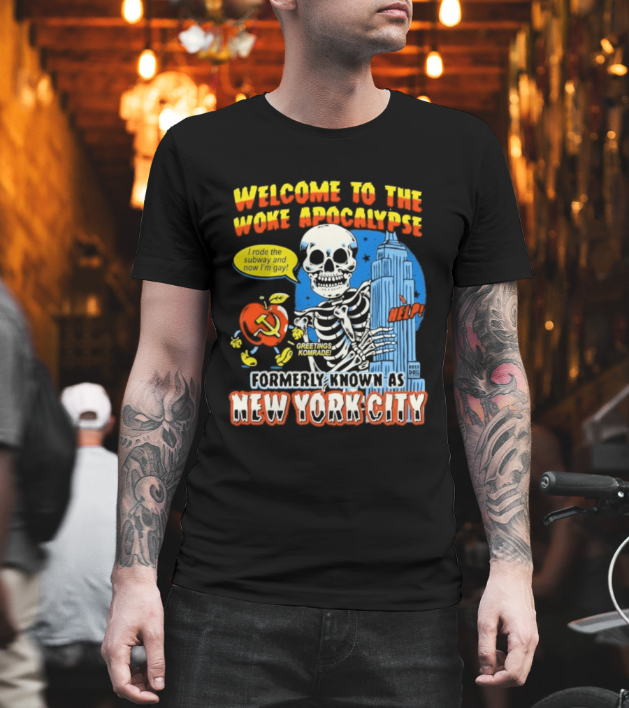 Welcome To The Woke Apocalypse Formerly Known As New York City I Rode The Subway And Now I'm Gay Greetings Komrade Skeleton T-Shirt