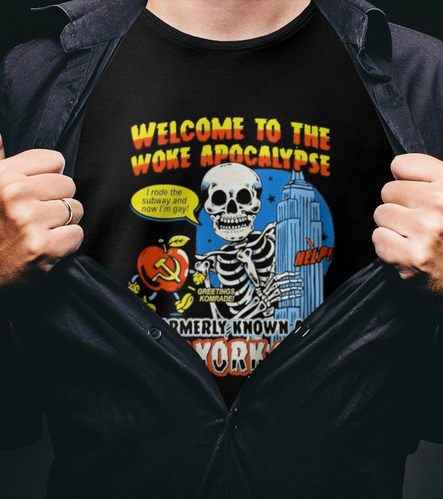 Welcome To The Woke Apocalypse Formerly Known As New York City I Rode The Subway And Now I'm Gay Greetings Komrade Skeleton T-Shirt