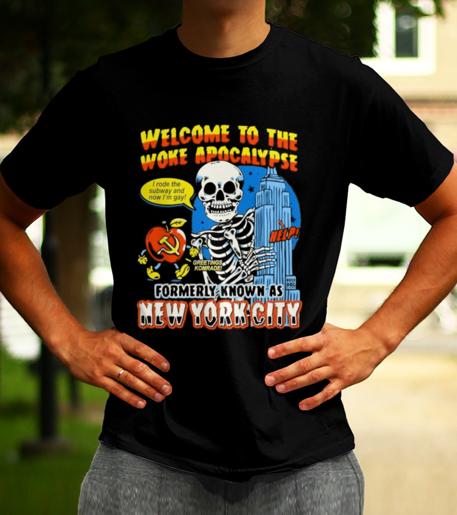 Welcome To The Woke Apocalypse Formerly Known As New York City I Rode The Subway And Now I'm Gay Greetings Komrade Skeleton T-Shirt