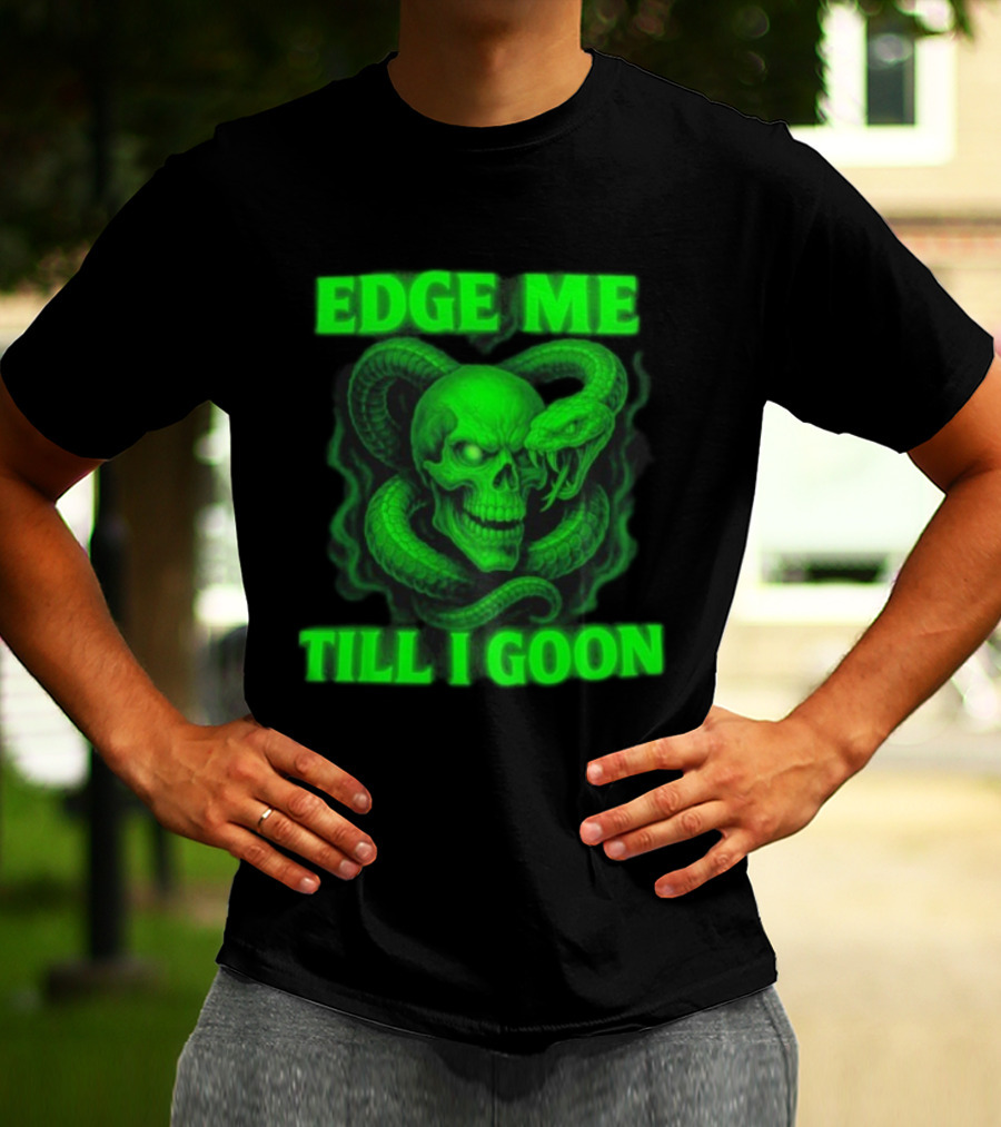 Edge Me Till I Goon Snake Skull Green T-Shirt