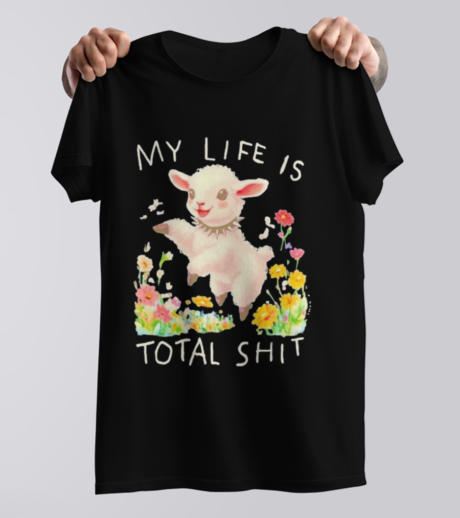 My Life Is Total Shit Lamb Flower Meadow Blossoms T-Shirt