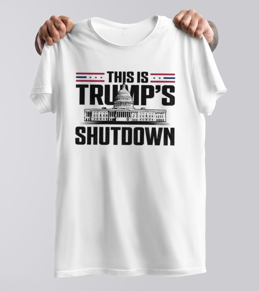 This Is Trump’s Shutdown Government Shutdown T-Shirt