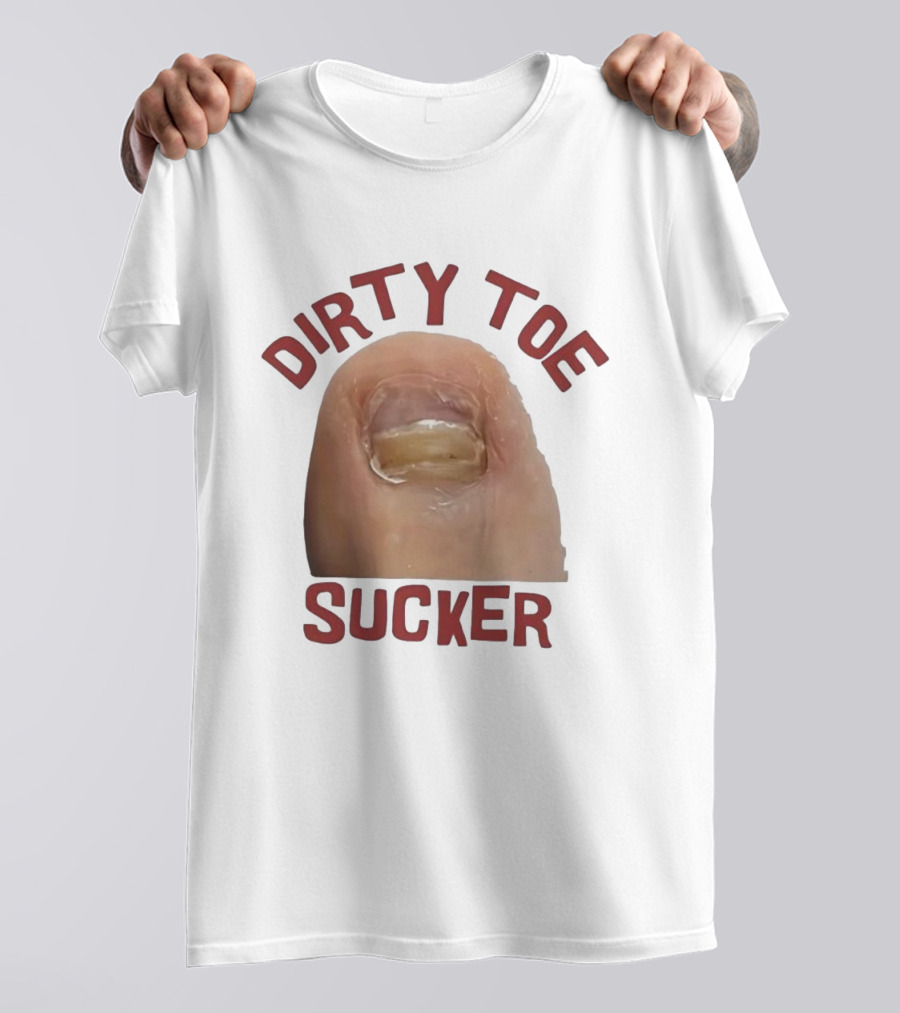 Dirty Toe Sucker Thick Toenail Toe Humor Meme T-Shirt