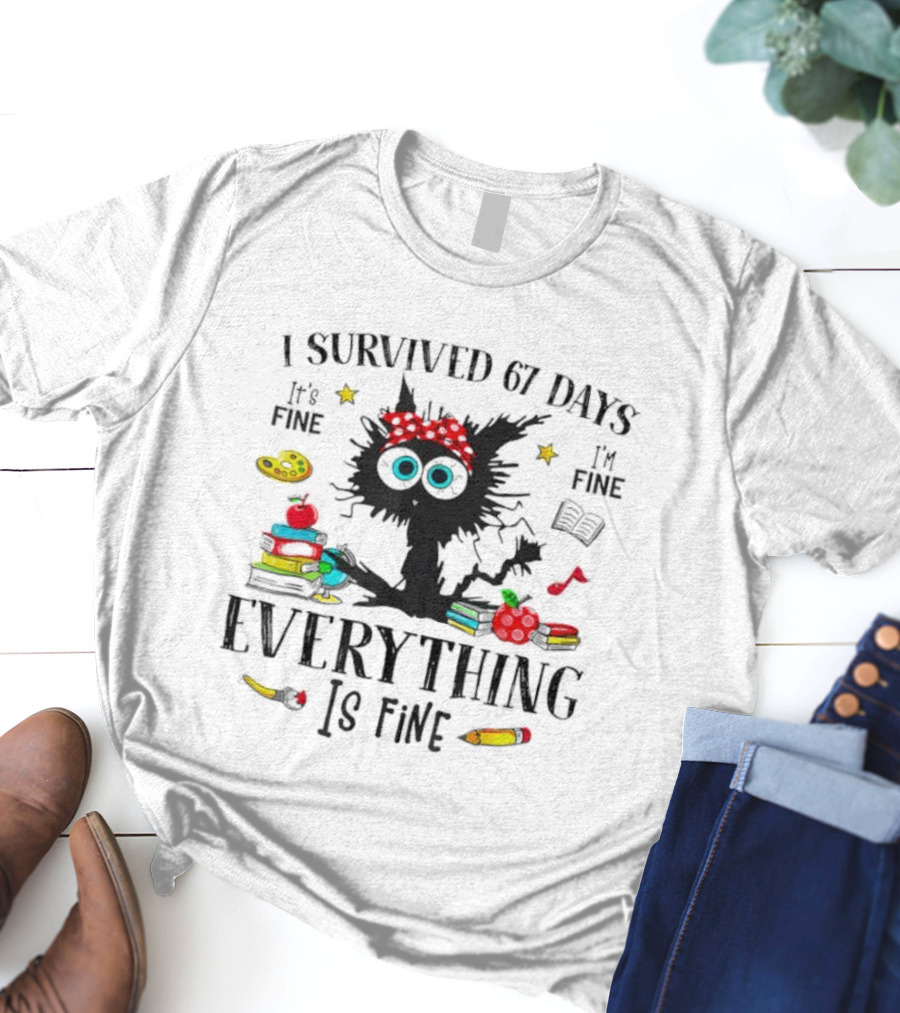 I Survived 67 Days Black Cat Everything Is Fine With Books Apples School Supplies T-Shirt