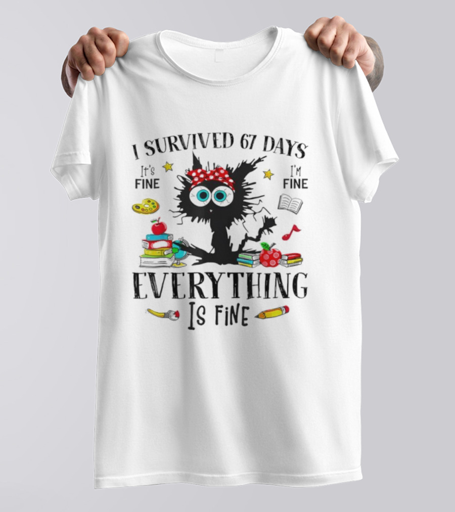 I Survived 67 Days Black Cat Everything Is Fine With Books Apples School Supplies T-Shirt