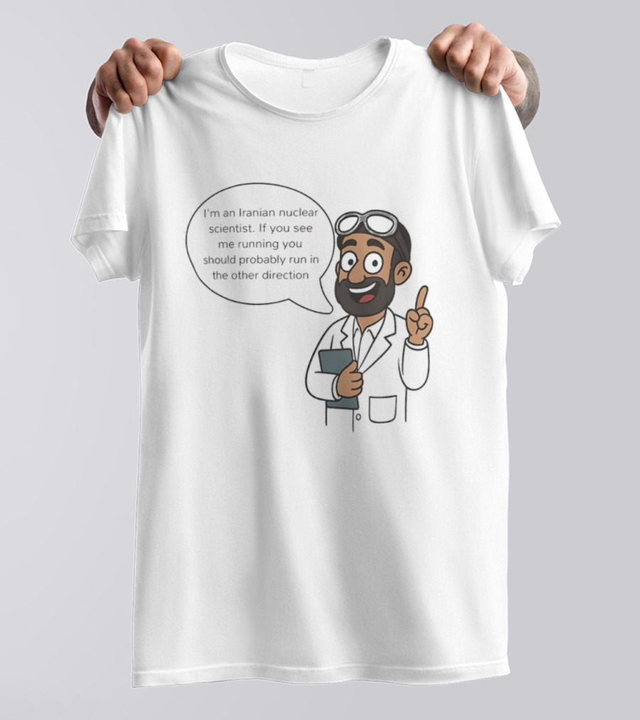 I'm An Iranian Nuclear Scientist Cartoon Humor Running Advice T-Shirt