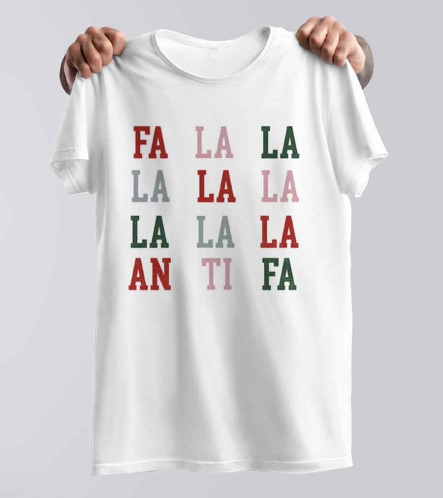 Fa La La La Antifa Anti Fascism Political Protest Christmas T-Shirt