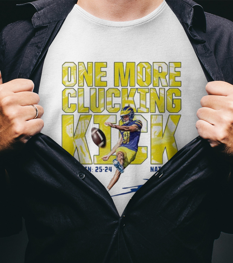 One More Clucking Kick Nate Reed Hens Win 25-24 11/8/25 #91 T-Shirt