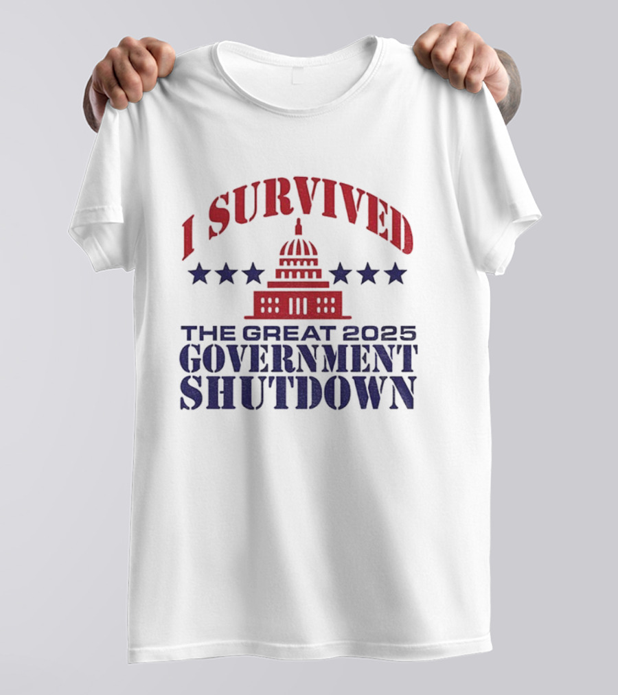 I Survived The Great 2025 Government Shutdown Washington Politics Capitol Stars T-Shirt