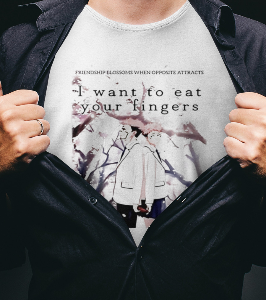 Friendship Blossoms When Opposite Attracts Jujutsu Kaisen I Want To Eat Your Fingers T-Shirt