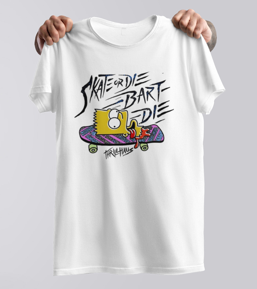 Skate Or Die Bart Die Thrillhaus Simpsons Skateboard T-Shirt