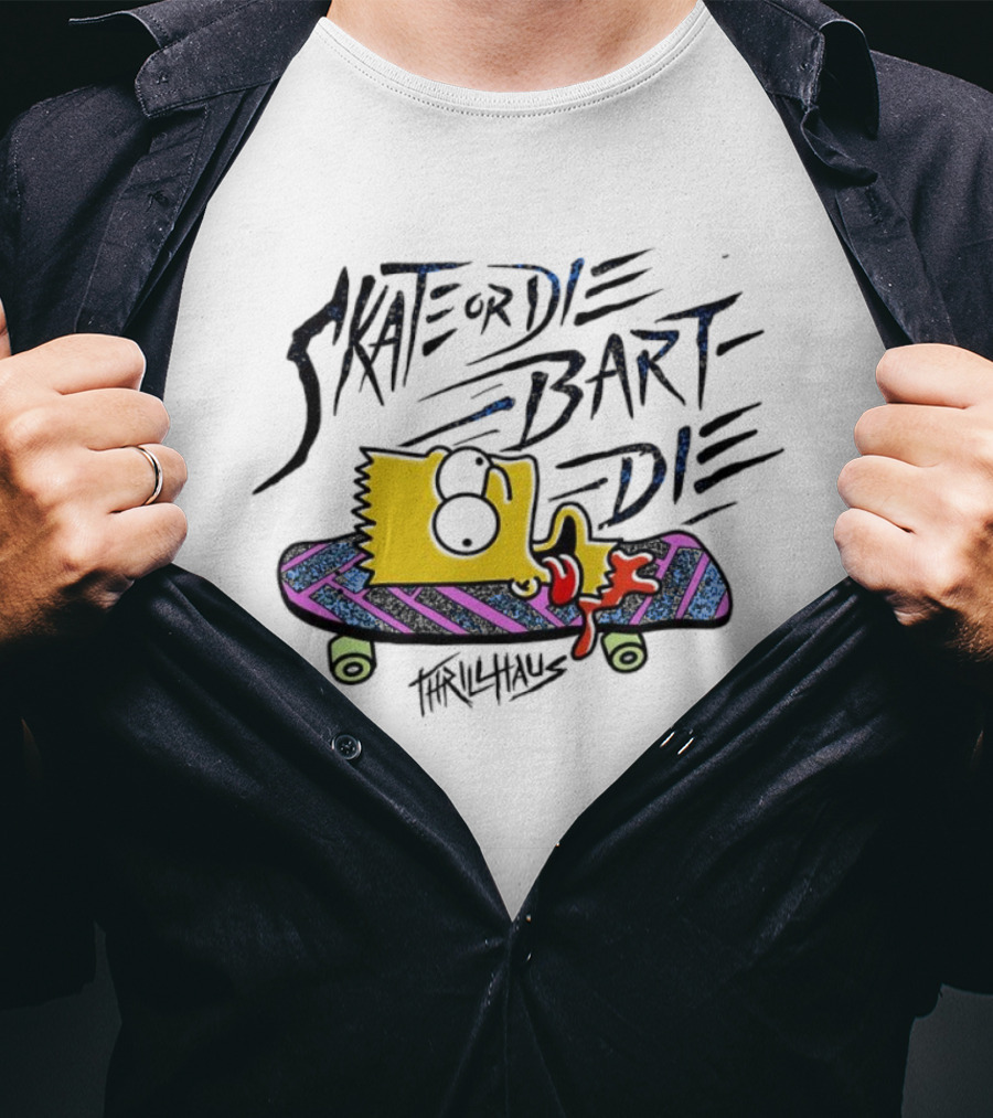 Skate Or Die Bart Die Thrillhaus Simpsons Skateboard T-Shirt