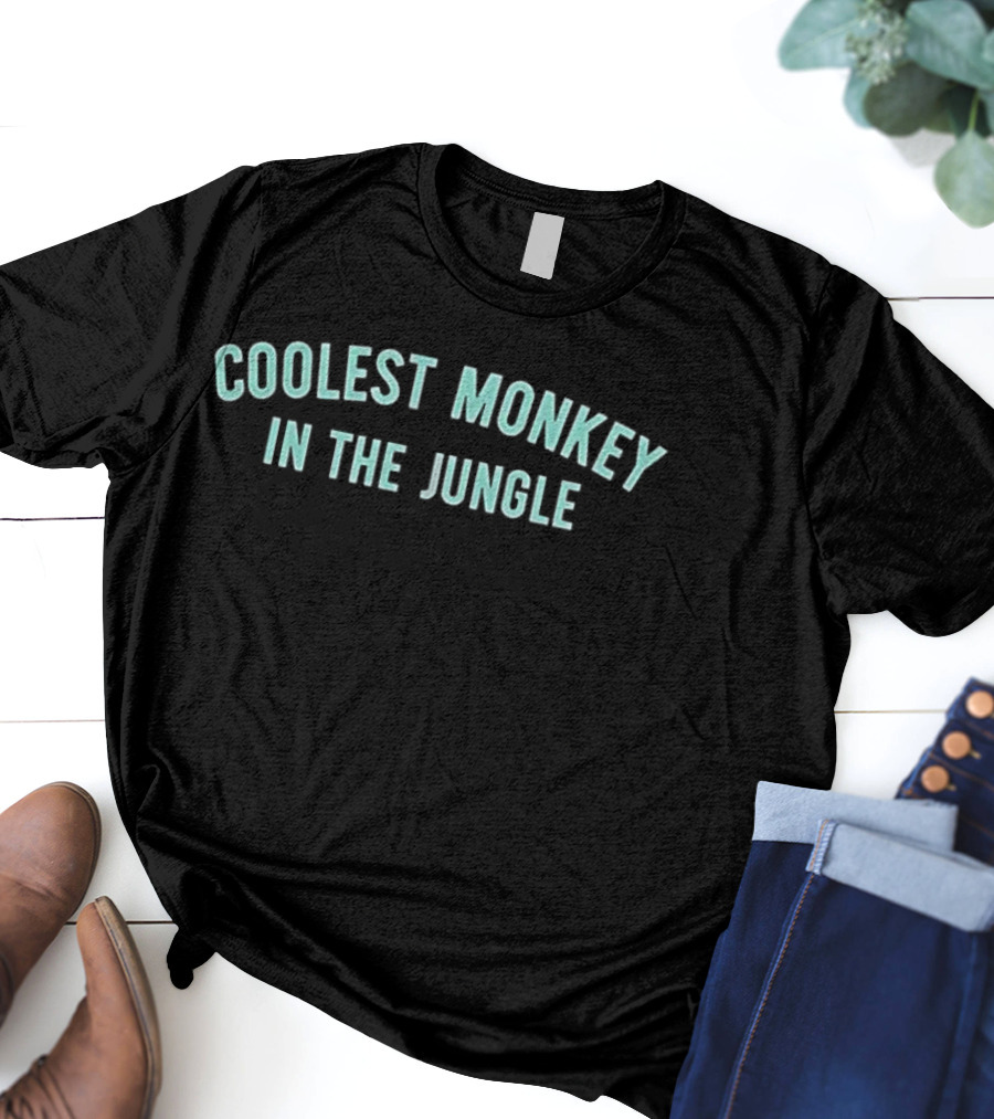 COOLEST MONKEY IN THE JUNGLE T-Shirt