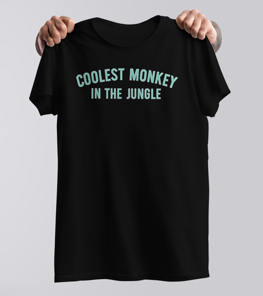 COOLEST MONKEY IN THE JUNGLE T-Shirt