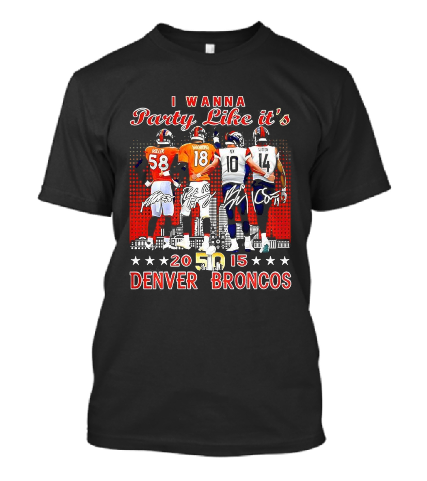Denver Broncos I Wanna Party Like It’s Super Bowl 50 2015 Miller Manning Player Signature T-Shirt