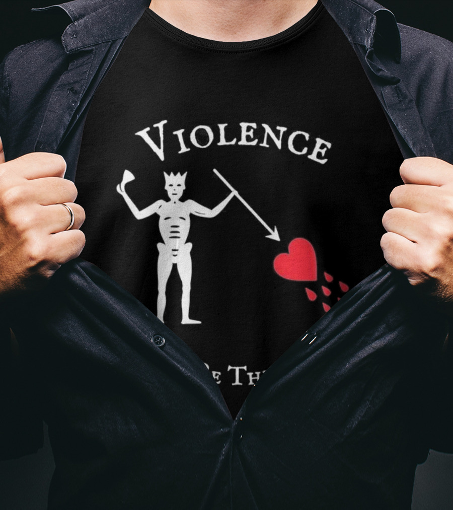 Violence Might Be The Answer Blackbeard Pirate Flag Skeleton With Heart And Blood Drops T-Shirt